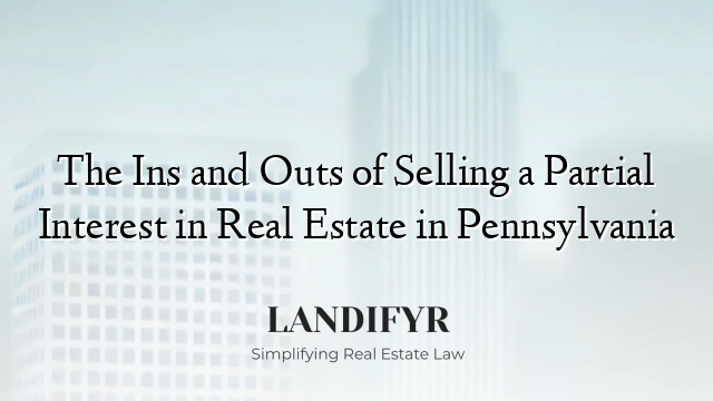 The Ins and Outs of Selling a Partial Interest in Real Estate in Pennsylvania