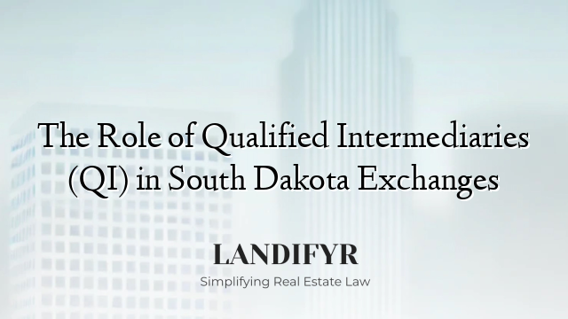 The Role of Qualified Intermediaries (QI) in South Dakota Exchanges