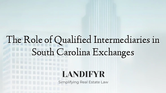 The Role of Qualified Intermediaries in South Carolina Exchanges