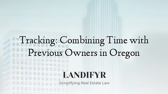 Tracking: Combining Time with Previous Owners in Oregon