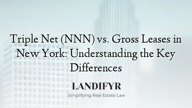 Triple Net (NNN) vs. Gross Leases in New York: Understanding the Key Differences