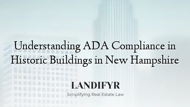 Understanding ADA Compliance in Historic Buildings in New Hampshire
