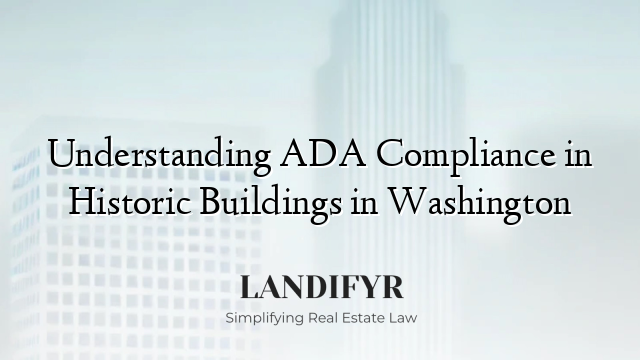 Understanding ADA Compliance in Historic Buildings in Washington