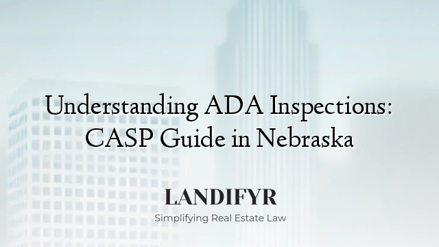 Understanding ADA Inspections: CASP Guide in Nebraska