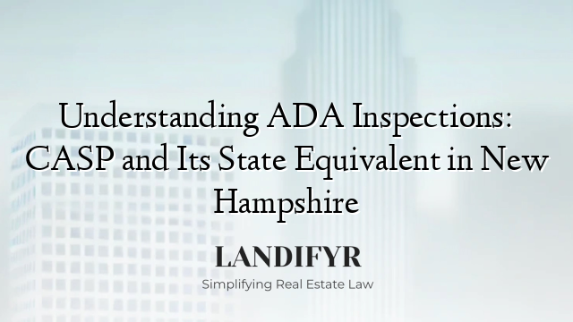 Understanding ADA Inspections: CASP and Its State Equivalent in New Hampshire
