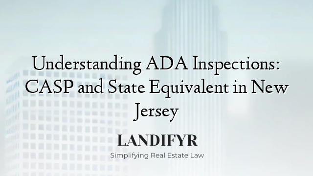 Understanding ADA Inspections: CASP and State Equivalent in New Jersey