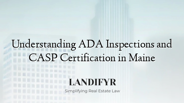 Understanding ADA Inspections and CASP Certification in Maine