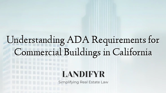 Understanding ADA Requirements for Commercial Buildings in California