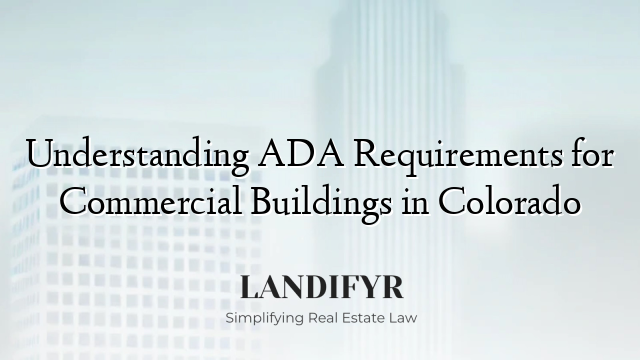 Understanding ADA Requirements for Commercial Buildings in Colorado
