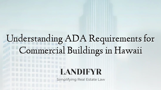 Understanding ADA Requirements for Commercial Buildings in Hawaii