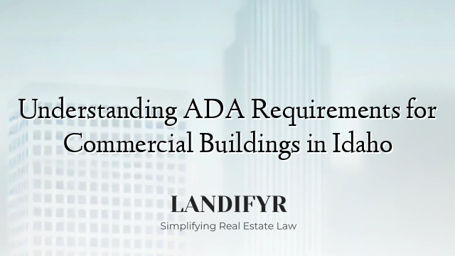 Understanding ADA Requirements for Commercial Buildings in Idaho