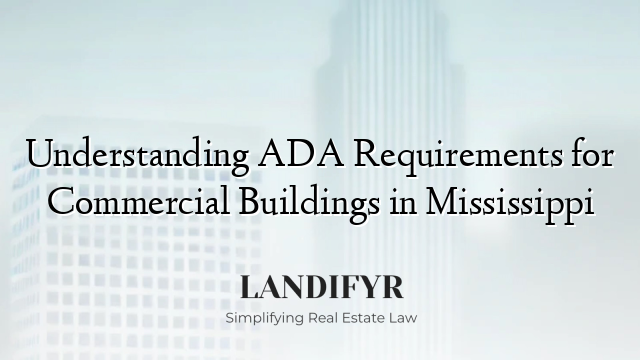 Understanding ADA Requirements for Commercial Buildings in Mississippi