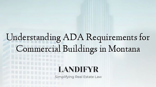 Understanding ADA Requirements for Commercial Buildings in Montana