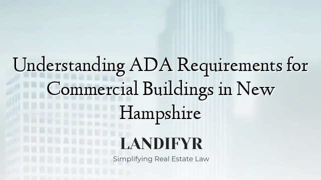Understanding ADA Requirements for Commercial Buildings in New Hampshire