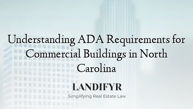 Understanding ADA Requirements for Commercial Buildings in North Carolina