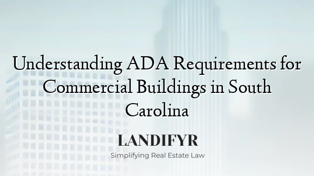 Understanding ADA Requirements for Commercial Buildings in South Carolina