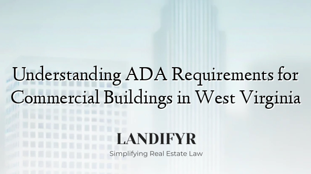 Understanding ADA Requirements for Commercial Buildings in West Virginia