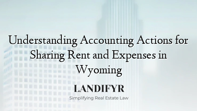 Understanding Accounting Actions for Sharing Rent and Expenses in Wyoming