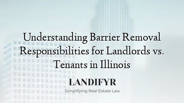 Understanding Barrier Removal Responsibilities for Landlords vs. Tenants in Illinois