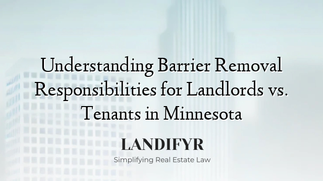 Understanding Barrier Removal Responsibilities for Landlords vs. Tenants in Minnesota