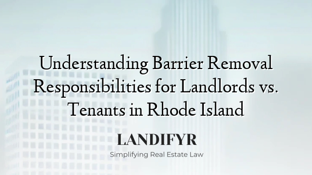 Understanding Barrier Removal Responsibilities for Landlords vs. Tenants in Rhode Island
