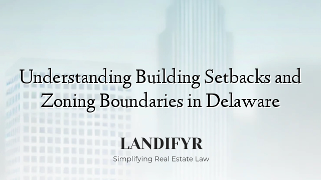 Understanding Building Setbacks and Zoning Boundaries in Delaware