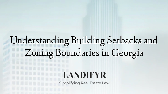 Understanding Building Setbacks and Zoning Boundaries in Georgia