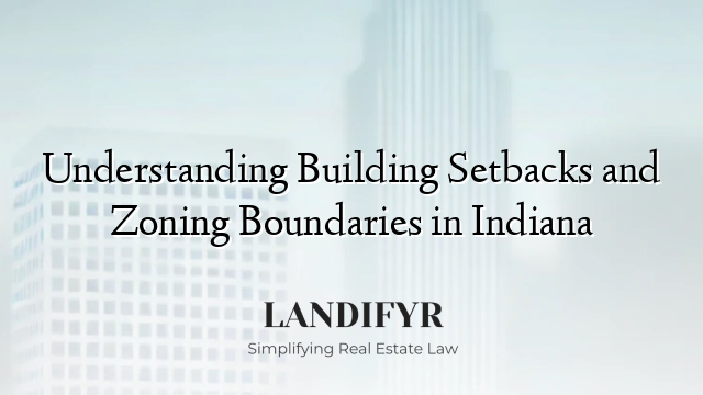 Understanding Building Setbacks and Zoning Boundaries in Indiana