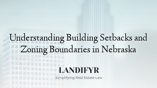 Understanding Building Setbacks and Zoning Boundaries in Nebraska