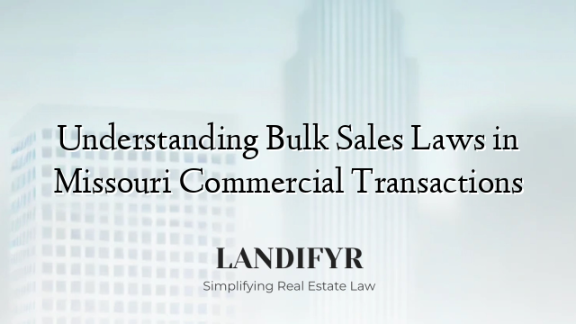 Understanding Bulk Sales Laws in Missouri Commercial Transactions