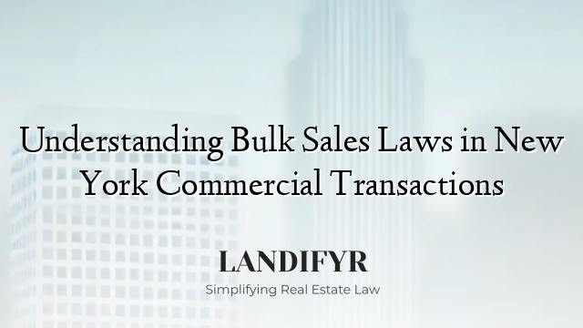 Understanding Bulk Sales Laws in New York Commercial Transactions