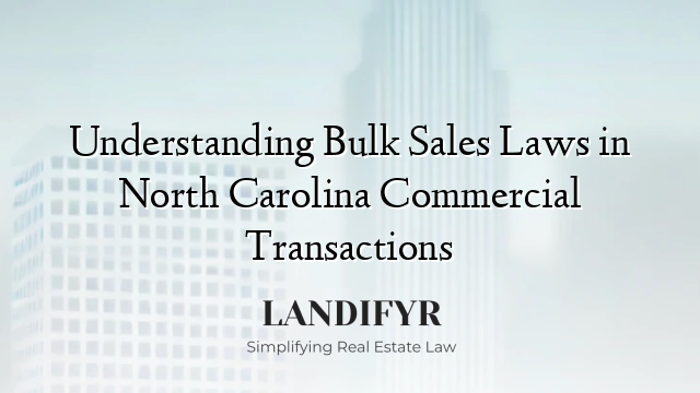 Understanding Bulk Sales Laws in North Carolina Commercial Transactions
