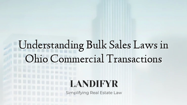Understanding Bulk Sales Laws in Ohio Commercial Transactions