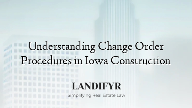 Understanding Change Order Procedures in Iowa Construction