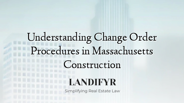 Understanding Change Order Procedures in Massachusetts Construction