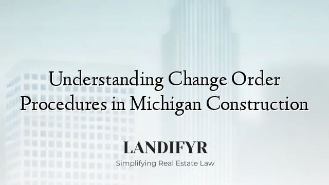 Understanding Change Order Procedures in Michigan Construction