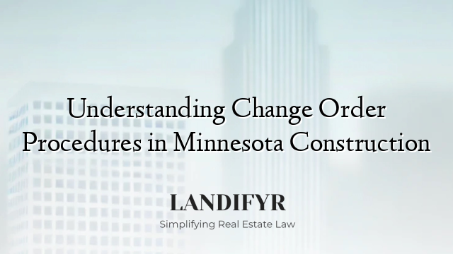 Understanding Change Order Procedures in Minnesota Construction