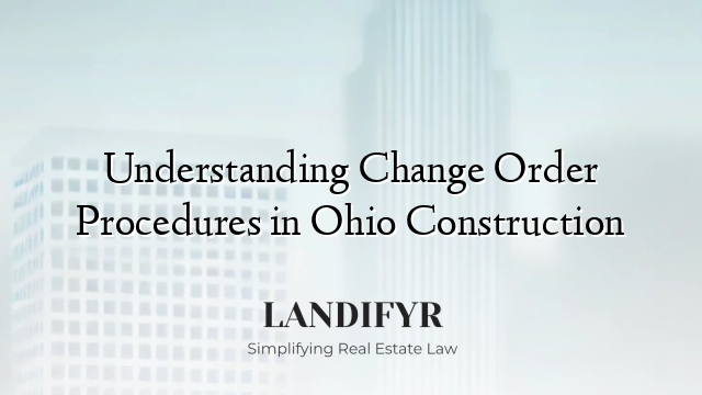 Understanding Change Order Procedures in Ohio Construction