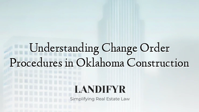 Understanding Change Order Procedures in Oklahoma Construction