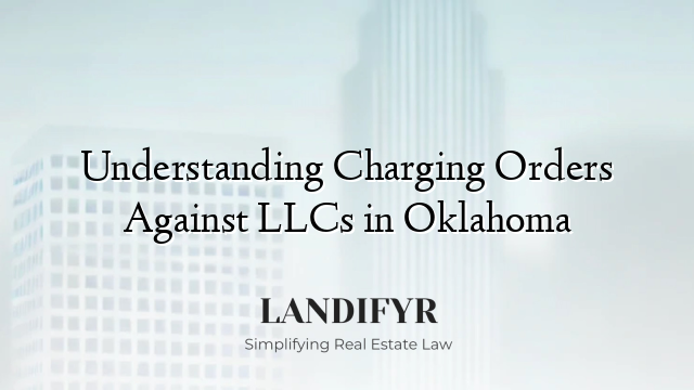 Understanding Charging Orders Against LLCs in Oklahoma