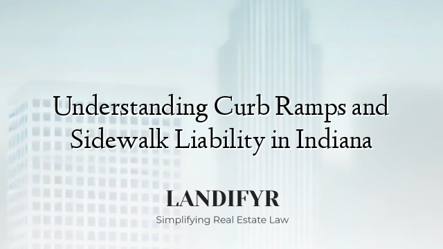 Understanding Curb Ramps and Sidewalk Liability in Indiana