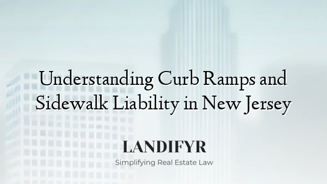 Understanding Curb Ramps and Sidewalk Liability in New Jersey