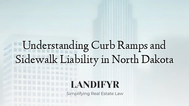 Understanding Curb Ramps and Sidewalk Liability in North Dakota
