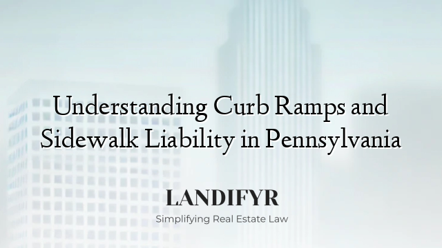 Understanding Curb Ramps and Sidewalk Liability in Pennsylvania