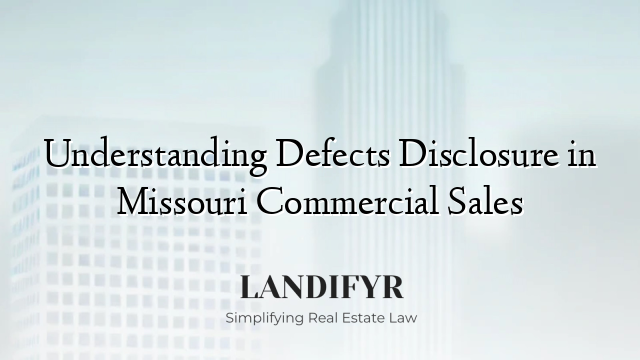 Understanding Defects Disclosure in Missouri Commercial Sales