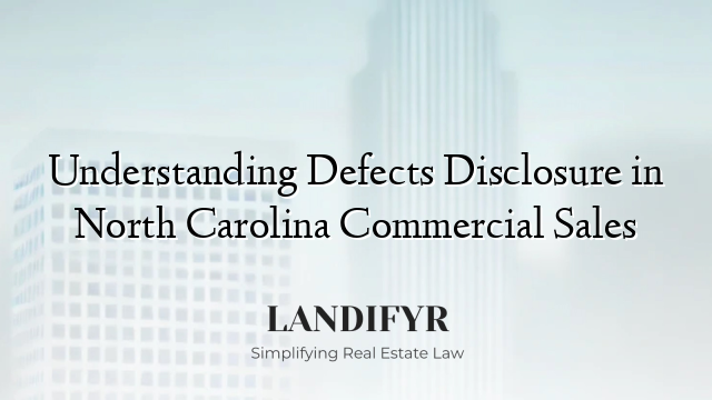 Understanding Defects Disclosure in North Carolina Commercial Sales