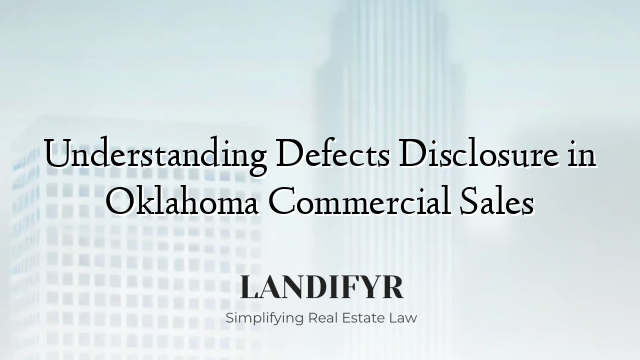 Understanding Defects Disclosure in Oklahoma Commercial Sales