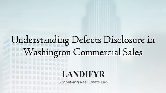 Understanding Defects Disclosure in Washington Commercial Sales