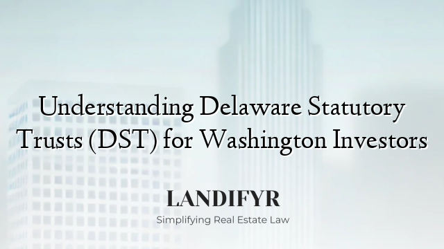 Understanding Delaware Statutory Trusts (DST) for Washington Investors