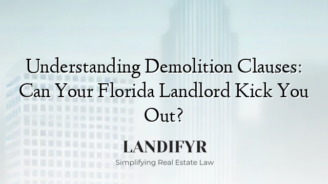 Understanding Demolition Clauses: Can Your Florida Landlord Kick You Out?